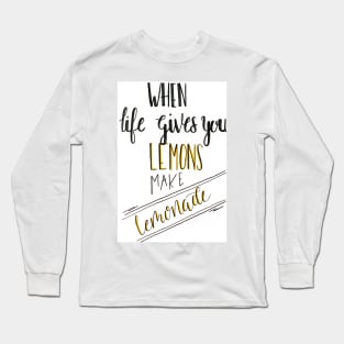 when life gives you lemons Long Sleeve T-Shirt